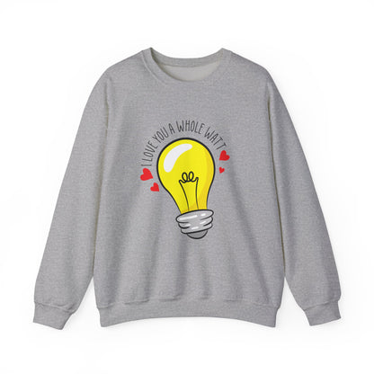 I Love You A Whole Watt Sweatshirt