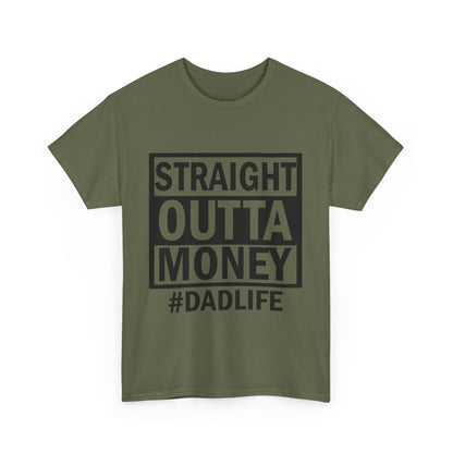 Straight Outta Money Dad Life Tee, Unisex Heavy Cotton T-Shirt, Cool Dad Gift, Funny Shirt for Fathers Day, Casual Wear, Father's Day Gift