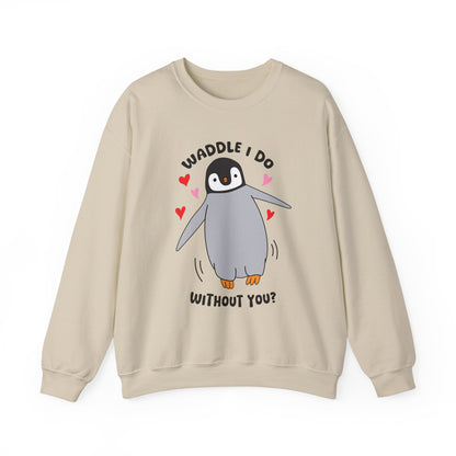 Waddle I Do Without You Sweatshirt