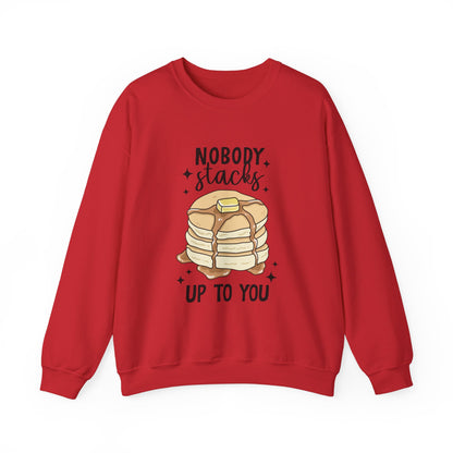 No One Stacks Up To You Sweatshirt