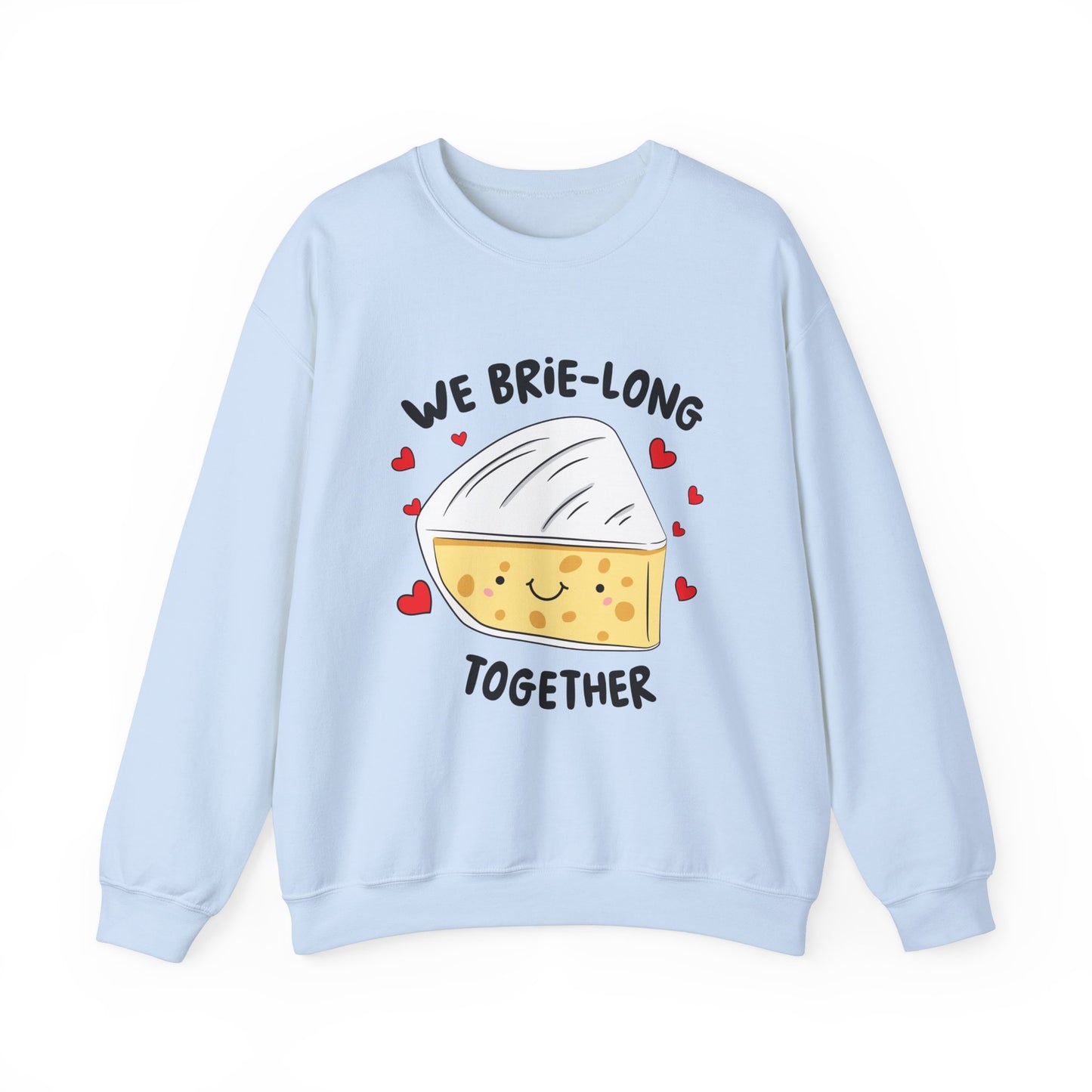 We Brie Long Together Sweatshirt