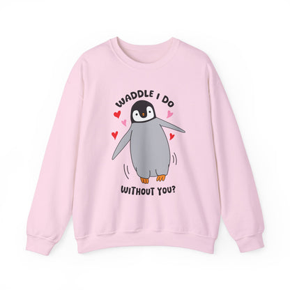 Waddle I Do Without You Sweatshirt